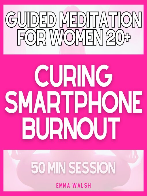 Title details for Guided Meditation for Women 20+ Curing Smartphone Burnout by Emma Walsh - Wait list